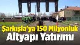 Şarkışla’ya 150 Milyonluk Altyapı Yatırımı