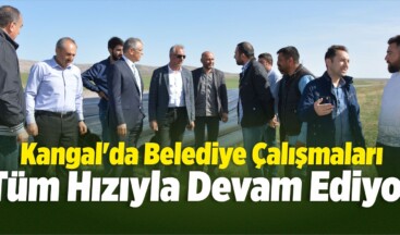 Kangal’da Belediye Çalışmaları Tüm Hızıyla Devam Ediyor