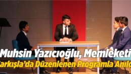 Muhsin Yazıcıoğlu, Memleketi Sivas’ın Şarkışla İlçesinde Düzenlenen Programla Anıldı