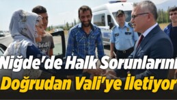 Niğde’de Halk Sorunlarını Doğrudan Vali’ye İletiyor