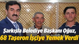 Şarkışla Belediye Başkanı Oğuz, Kadroya Geçen 68 Taşeron İşçiye Yemek Verdi