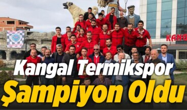 Kangal Termikspor Şampiyon Oldu