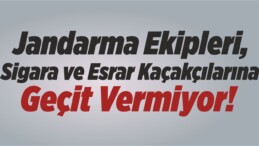 Jandarma Ekipleri, Sigara ve Esrar Kaçakçılarına Geçit Vermiyor!