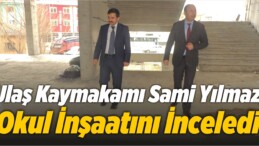 Ulaş Kaymakamı Mahmut Sami Yılmaz, Okul İnşaatını İnceledi