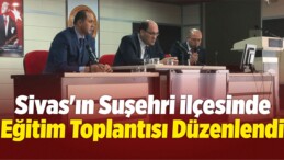 Suşehri’nde Eğitim Toplantısı Düzenlendi