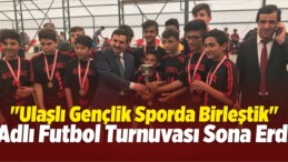 Ulaş’ta Futbol Turnuvası Sona Erdi