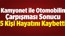 Nevşehir’de Kamyonet İle Otomobil Çarpıştı: 5 Ölü