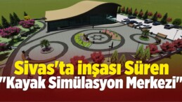 Sivas’ta İnşası Süren “Kayak Simülasyon Merkezi”