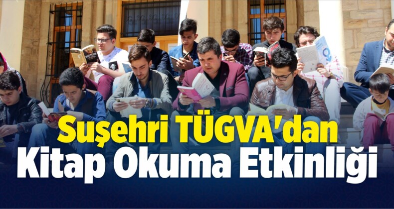 Suşehri TÜGVA’dan Kitap Okuma Etkinliği