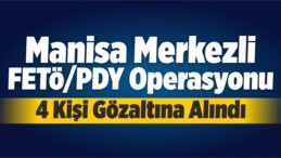 Manisa Merkezli FETÖ/PDY Operasyonu