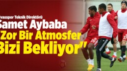 “Zor Bir Atmosfer Bizi Bekliyor”