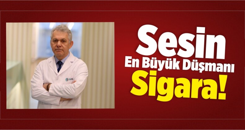 Sesin En Büyük Düşmanı Sigara!