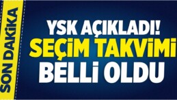 Son Dakika: YSK Açıkladı! Seçim Takvimi Belli Oldu