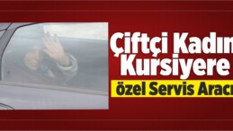 Çiftçi Kadın Kursiyere Özel Servis Aracı