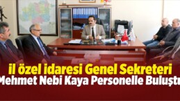 İl Özel İdaresi Genel Sekreteri Kaya Personelle Buluştu