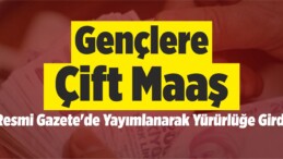 Gençlere Çift Maaş