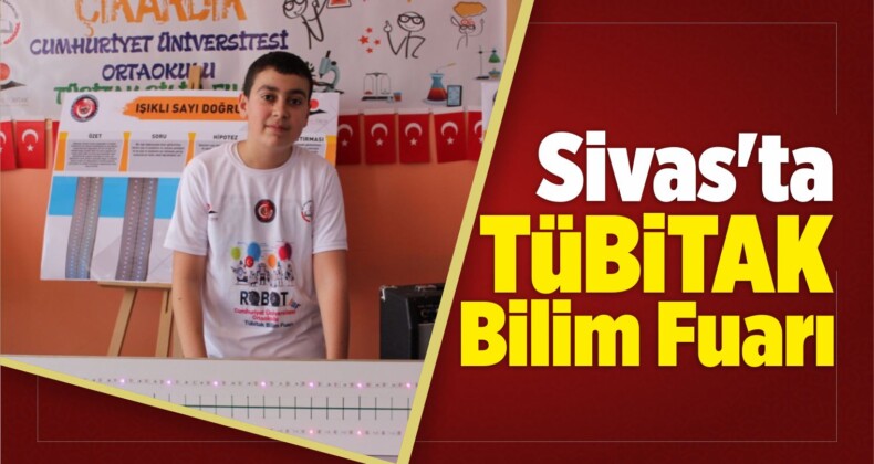 Sivas’ta TÜBİTAK Bilim Fuarı