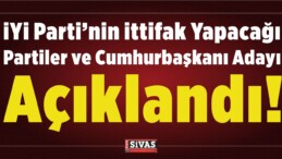 iYi Parti’nin ittifak Yapacağı Partiler ve Cumhurbaşkanı Adayı