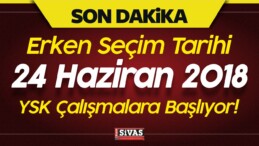 Erken Seçim Tarihi 24 Haziran 2018 Olarak Açıklandı!