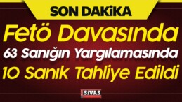 Fetö Davasında 63 Sanığın Yargılamasında 10 Sanık Tahliye Edildi