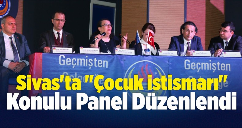 Sivas’ta “Çocuk İstismarı” Konulu Panel Düzenlendi