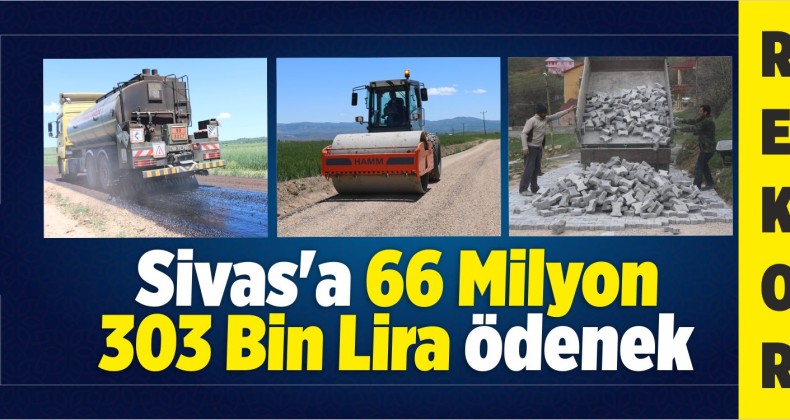 Sivas’a 66 Milyon 303 Bin Lira Ödenek