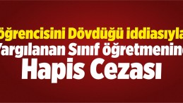 Öğrencisini Döven Öğretmene Hapis Cezası