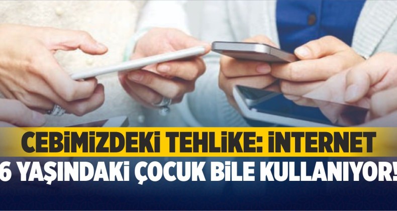 Cebimizdeki Tehlike: İnternet