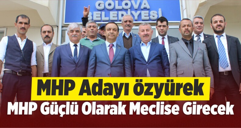 MHP Adayı Özyürek, “MHP Güçlü Olarak Meclise Girecek”