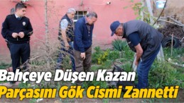 Bahçeye Düşen Kazan Parçasını Gök Cismi Zannetti