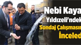 Mehmet Nebi Kaya, Yıldızeli’ndeki Sondaj Çalışmasını İnceledi