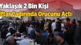 Sivas’ta İftar Çadırında Yaklaşık 2 Bin Kişi İle İlk Oruç Açıldı