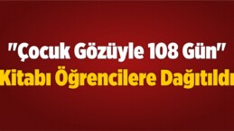 “Çocuk Gözüyle 108 Gün” Kitabı Öğrencilere Dağıtıldı