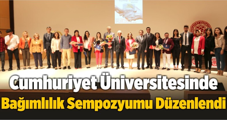 Cumhuriyet Üniversitesinde Bağımlılık Sempozyumu Düzenlendi