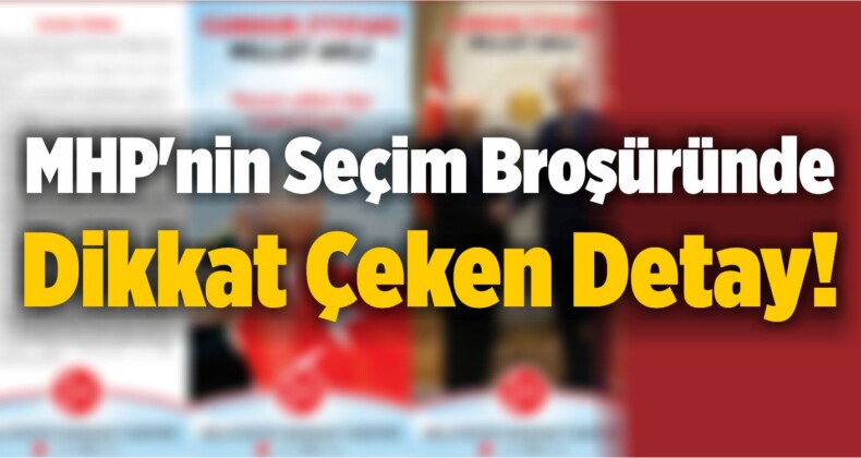 MHP’nin Seçim Broşüründe Dikkat Çeken Detay!