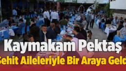 Kaymakam Pektaş Şehit Aileleri, Gaziler ile Muhtarlarla Bir Araya Geldi