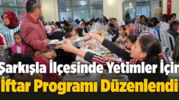 Şarkışla İlçesinde Yetimler İçin İftar Programı Düzenlendi