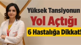 Yüksek Tansiyonun Yol Açtığı 6 Hastalığa Dikkat!