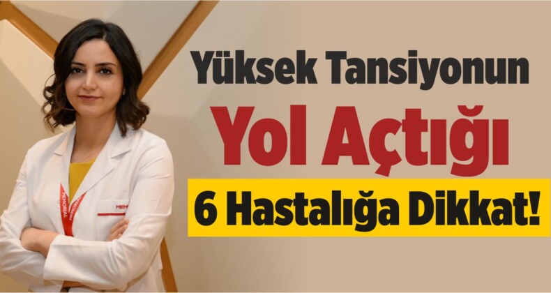 Yüksek Tansiyonun Yol Açtığı 6 Hastalığa Dikkat!