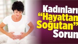 Kadınları “Hayattan Soğutan” Sorun