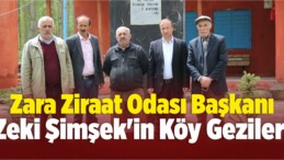 Zara Ziraat Odası Başkanı Şimşek’in Köy Gezileri