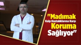 “Madımak Kalp Hastalıklarına Karşı Koruma Sağlıyor”