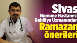 Sivas Numune Hastanesi Dahiliye Uzmanından Ramazan Önerileri