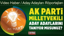 AK Parti Sivas Milletvekili Aday Adayları Tanıtım Röportajları