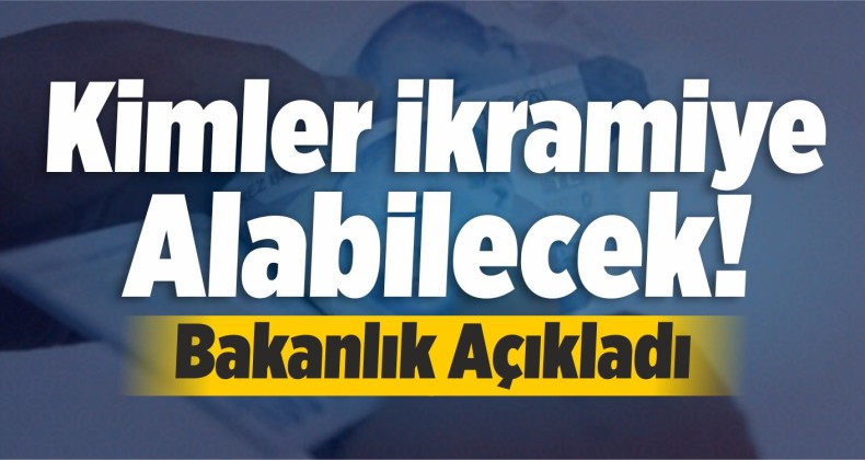 Kimler İkramiye Alabilecek! Bakanlık Açıkladı