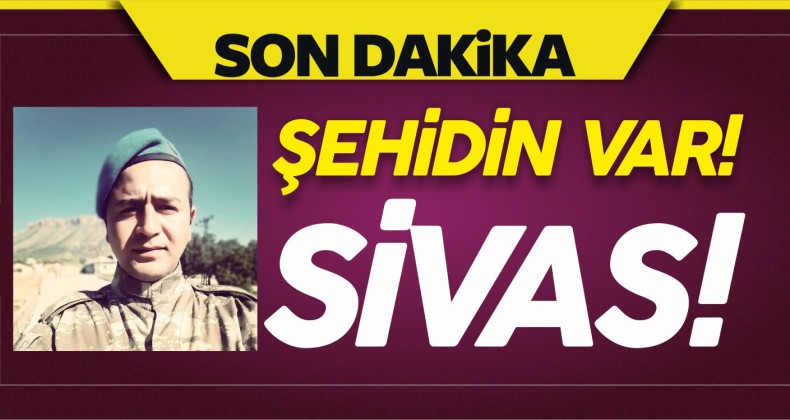 Sondakika! Şehidin Var Sivas! Şehit Furkan Peker!