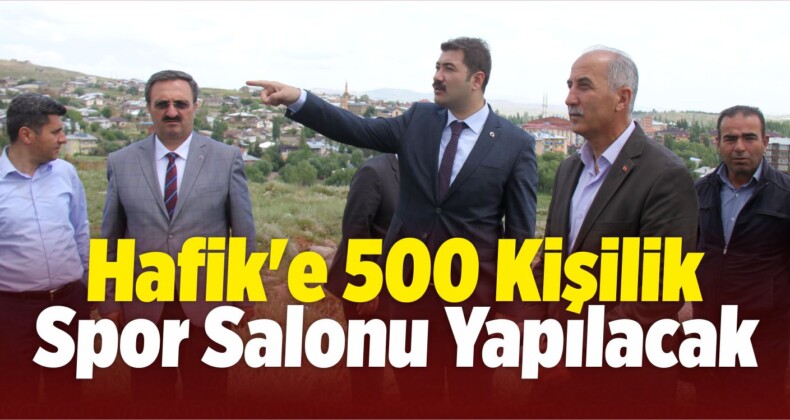 Hafik’e 500 Kişilik Spor Salonu Yapılacak