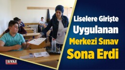 Liselere Girişte Uygulanan Merkezi Sınav Sona Erdi