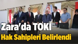 Zara’da TOKİ Hak Sahipleri Belirlendi