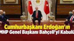 Cumhurbaşkanı Erdoğan’ın MHP Genel Başkanı Bahçeli’yi Kabulü